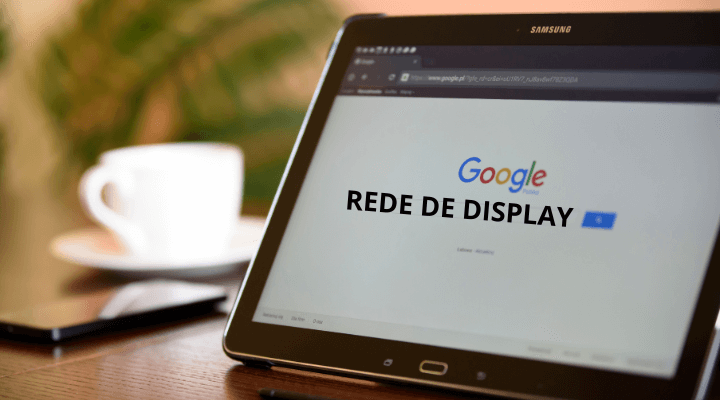 O que é a Rede de Display do Google e Como Usar nos Anúncios